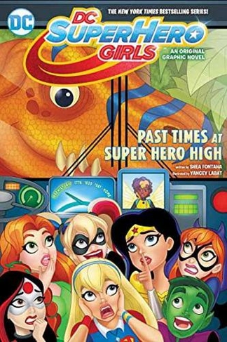 DC Super Hero Girls: Past Times at Super Hero High