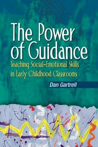 The Power of Guidance: Teaching Social-Emotional Skills in Early Childhood Classrooms (New edition)