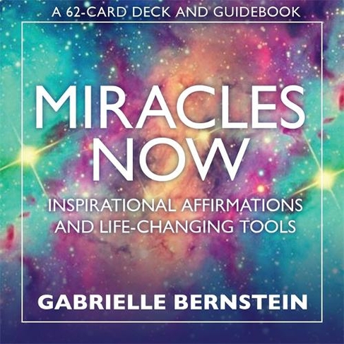 Miracles Now: Inspirational Affirmations and Life-Changing Tools