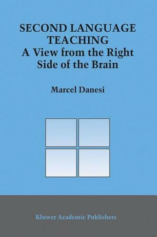 Second Language Teaching: A View from the Right Side of the Brain (Topics in Language and Linguistics 8 2003 ed.)