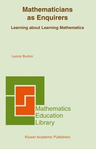 Mathematicians as Enquirers: Learning about Learning Mathematics (Mathematics Education Library 34 2004 ed.)
