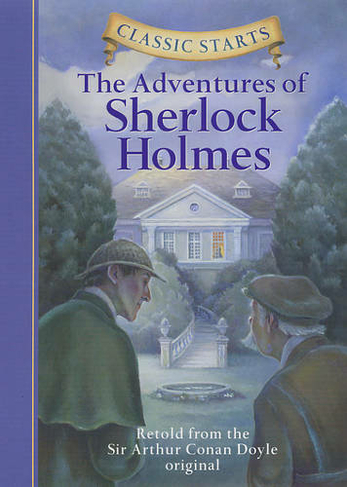 Classic Starts (R): The Adventures of Sherlock Holmes: (Classic Starts (R))