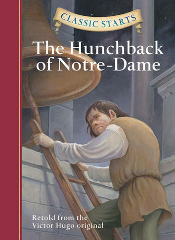 Classic Starts (R): The Hunchback of Notre-Dame: (Classic Starts (R) Series Abridged edition)