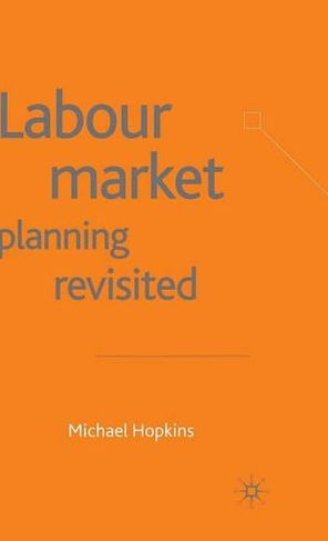 Labour Market Planning Revisited: (2002 ed.)