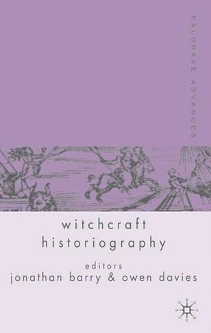 Palgrave Advances in Witchcraft Historiography: (Palgrave Advances)