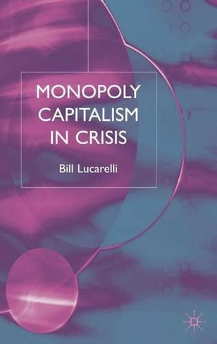 Monopoly Capitalism in Crisis: (2004 ed.)
