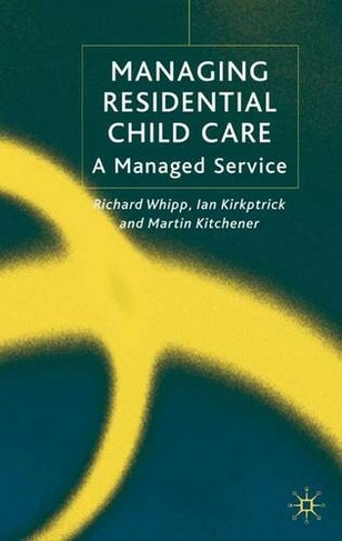 Managing Residential Childcare: A Managed Service (2005 ed.)