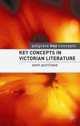 Key Concepts in Victorian Literature: (Key Concepts: Literature)