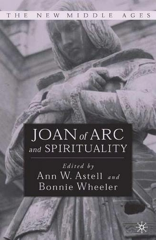 Joan of Arc and Spirituality: (The New Middle Ages)