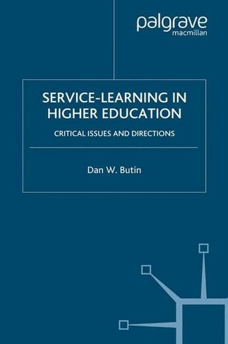 Service-Learning in Higher Education: Critical Issues and Directions (2005 ed.)