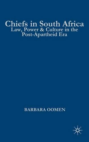 Chiefs in South Africa: Law, Culture, and Power in the Post-Apartheid Era (2005 ed.)