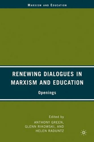 Renewing Dialogues in Marxism and Education: Openings (Marxism and Education)