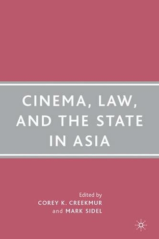 Cinema, Law, and the State in Asia: (2007 ed.)