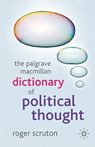 The Palgrave Macmillan Dictionary of Political Thought: (3rd ed. 2007)