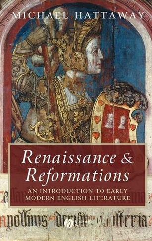 Renaissance and Reformations: An Introduction to Early Modern English Literature (Wiley Blackwell Introductions to Literature)