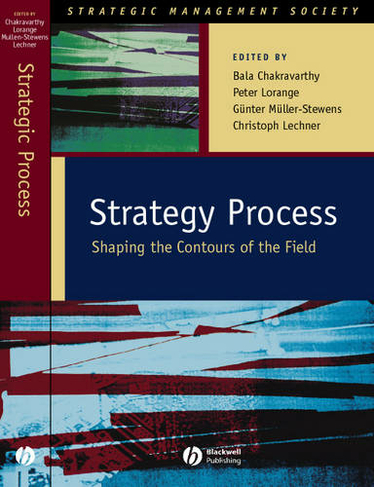 Strategy Process: Shaping the Contours of the Field (Strategic Management Society)