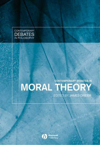 Contemporary Debates in Moral Theory: (Contemporary Debates in Philosophy)