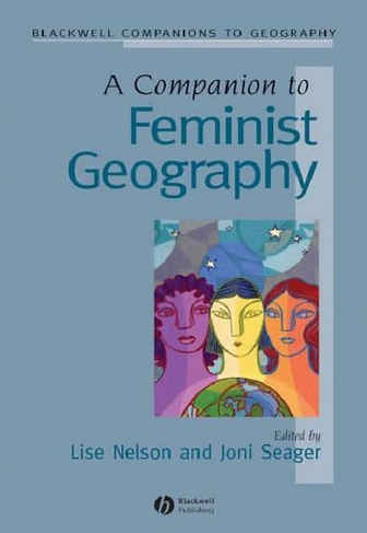 A Companion to Feminist Geography: (Wiley Blackwell Companions to Geography)