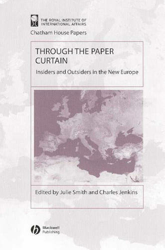 Through the Paper Curtain: Insiders and Outsiders in the New Europe (Chatham House Papers)