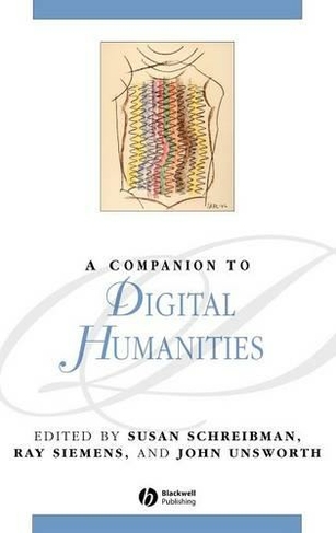 A Companion to Digital Humanities: (Blackwell Companions to Literature and Culture)