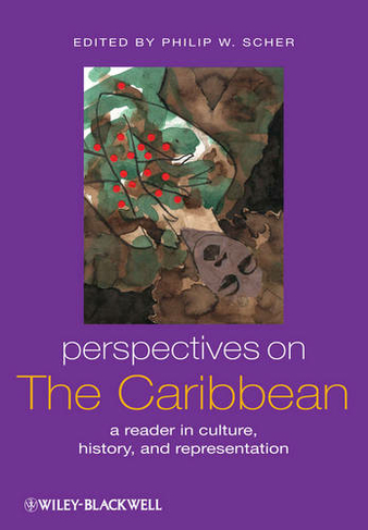 Perspectives on the Caribbean: A Reader in Culture, History, and Representation (Global Perspectives)