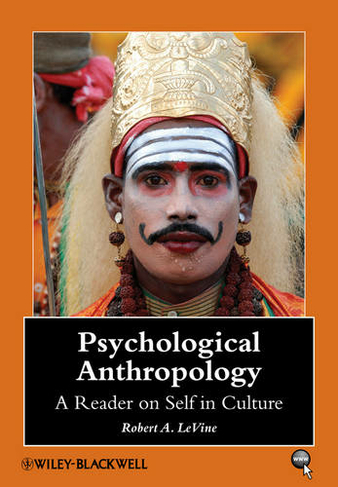 Psychological Anthropology: A Reader on Self in Culture (Wiley Blackwell Anthologies in Social and Cultural Anthropology)
