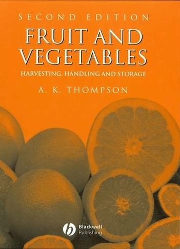 Fruit and Vegetables: Harvesting, Handling and Storage (2nd Edition)