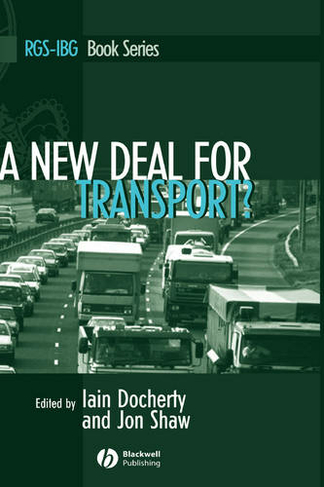 A New Deal for Transport?: The UK's struggle with the sustainable transport agenda (RGS-IBG Book Series)