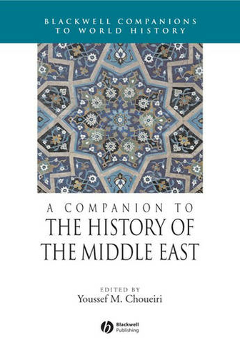 A Companion to the History of the Middle East: (Wiley Blackwell Companions to World History)