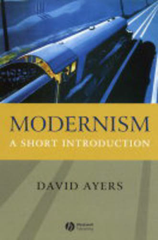 Modernism: A Short Introduction (Wiley Blackwell Introductions to Literature)