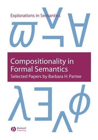 Compositionality in Formal Semantics: Selected Papers (Explorations in Semantics)