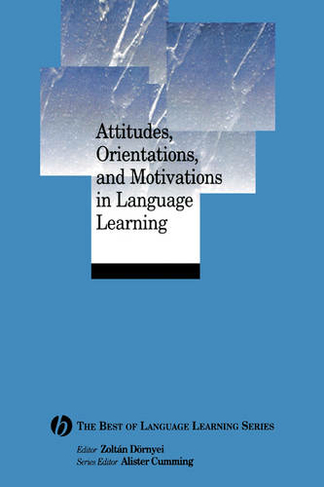 Attitudes, Orientations, and Motivations in Language Learning: Advances in Theory, Research, and Applications (Best of Language Learning Series)