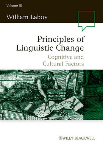 Principles of Linguistic Change, Volume 3: Cognitive and Cultural Factors (Language in Society)