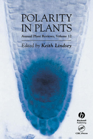 Annual Plant Reviews: Polarity in Plants (Annual Plant Reviews Volume 12)