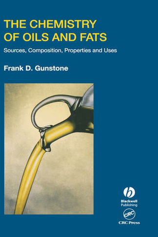 The Chemistry of Oils and Fats: Sources, Composition, Properties and Uses