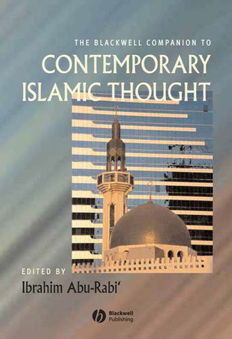 The Blackwell Companion to Contemporary Islamic Thought: (Wiley Blackwell Companions to Religion)