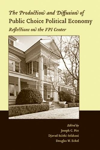 The Production and Diffusion of Public Choice Political Economy: Reflections on the VPI Center (Economics and Sociology Thematic Issue)