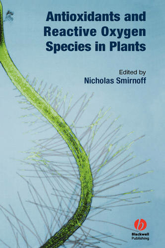 Antioxidants and Reactive Oxygen Species in Plants: (Biological Sciences Series)