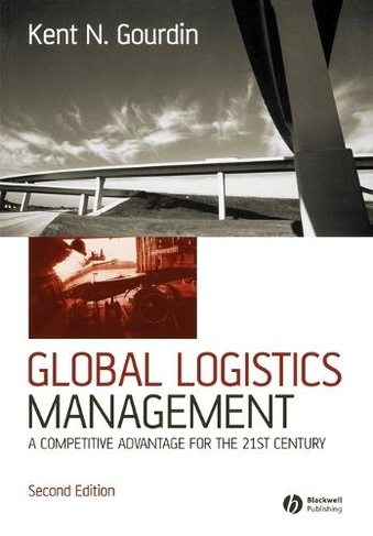 Global Logistics Management: A Competitive Advantage for the 21st Century (2nd Edition)