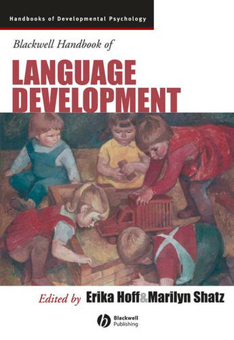 Blackwell Handbook of Language Development: (Wiley Blackwell Handbooks of Developmental Psychology)