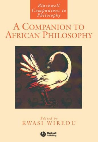 A Companion to African Philosophy: (Blackwell Companions to Philosophy)