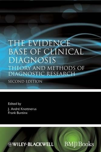 The Evidence Base of Clinical Diagnosis: Theory and Methods of Diagnostic Research (Evidence-Based Medicine 2nd edition)