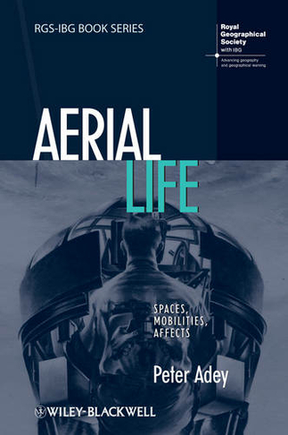 Aerial Life: Spaces, Mobilities, Affects (RGS-IBG Book Series)