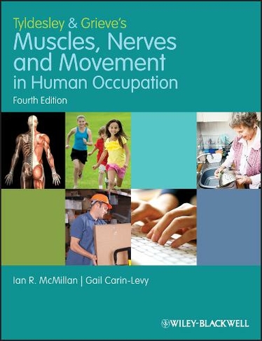 Tyldesley and Grieve's Muscles, Nerves and Movement in Human Occupation: (4th edition)