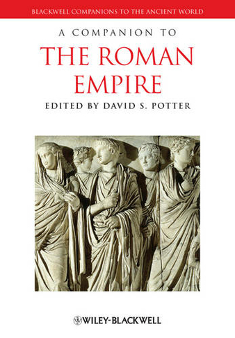 A Companion to the Roman Empire: (Blackwell Companions to the Ancient World)