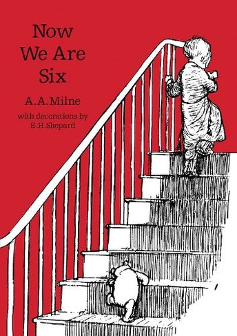 Now We Are Six: (Winnie-the-Pooh - Classic Editions)