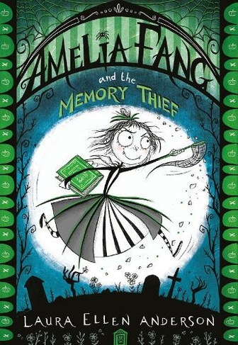 Amelia Fang and the Memory Thief: (The Amelia Fang Series)