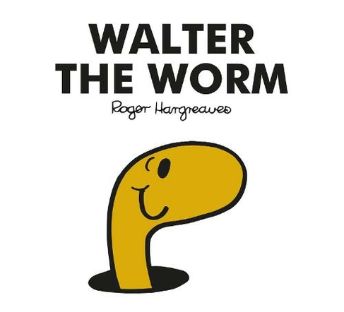 Mr. Men Walter the Worm: (Mr. Men Classic Library)