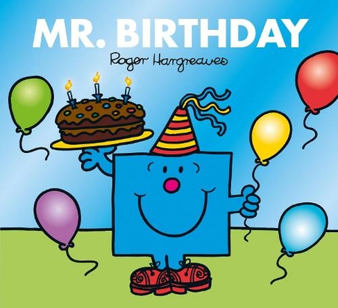 Mr. Birthday: (Mr. Men & Little Miss Celebrations)