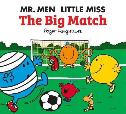 Mr. Men Little Miss: The Big Match: (Mr. Men & Little Miss Celebrations)
